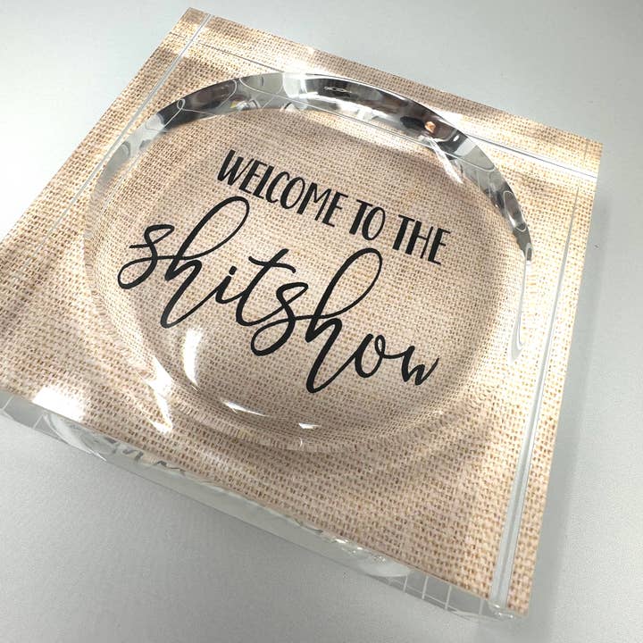 Welcome To The Shit Show Acrylic Block Candy Dish for wholesale by Resinate By KS / by KRISTIN SMITH