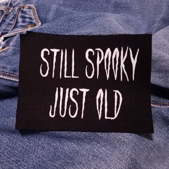 Still Spooky, Just Old 5" inch Screen Printed Canvas Patch for Goths and Weirdos for wholesale by Thread By Dawn