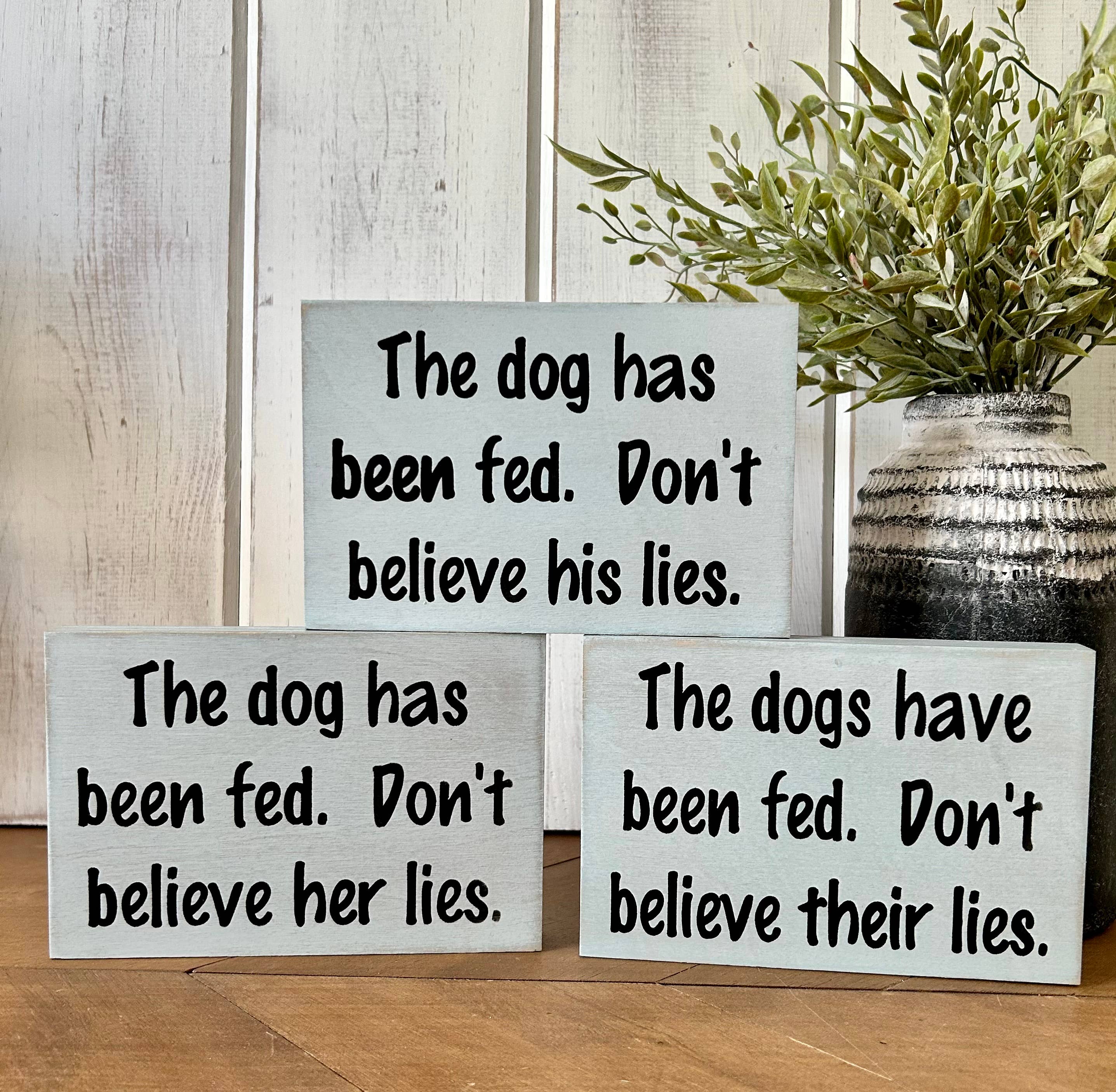 Inkwood Crafters - Wholesale Sign - Dog has been fed - Funny Rustic Wood Dog Shelf Sitter Signs2