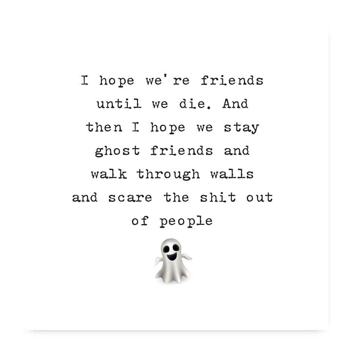 Carte J'espère que nous sommes amis jusqu'au jour de notre mort pour la vente par Deliart.co.uk