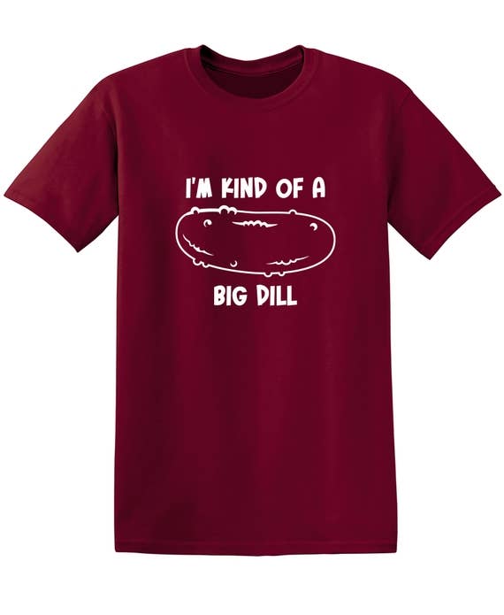 Feelin Good Tees - Wholesale Screen Printed T-Shirt - Unisex - I'm Kind Of A Big Dill9