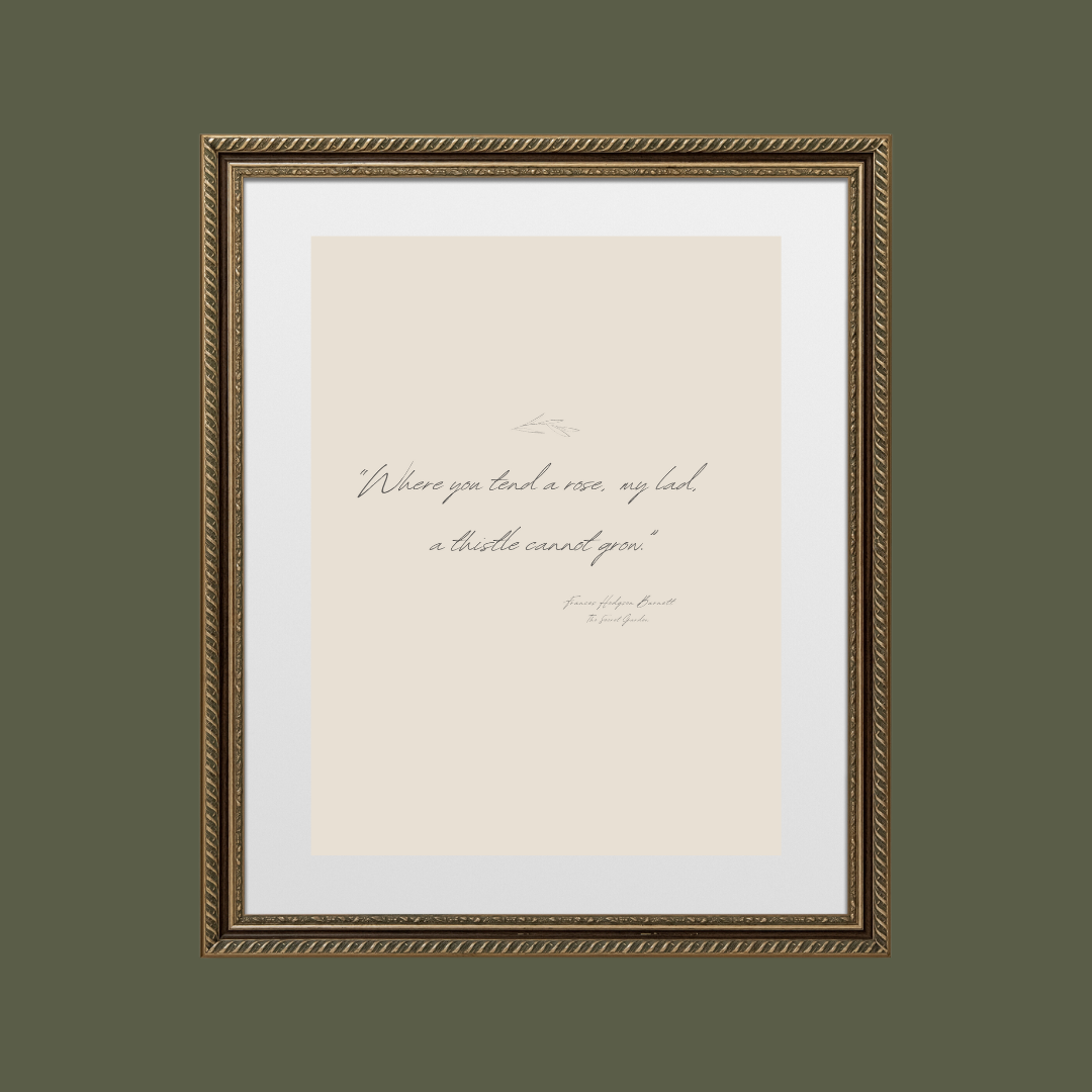 Sea to Skye - Wholesale Art Print - Where You Tend a Rose Quote by Frances Hodgson Burnett6