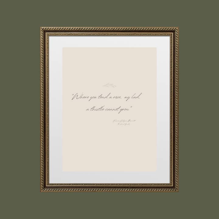 Sea to Skye - Wholesale Art Print - Where You Tend a Rose Quote by Frances Hodgson Burnett6