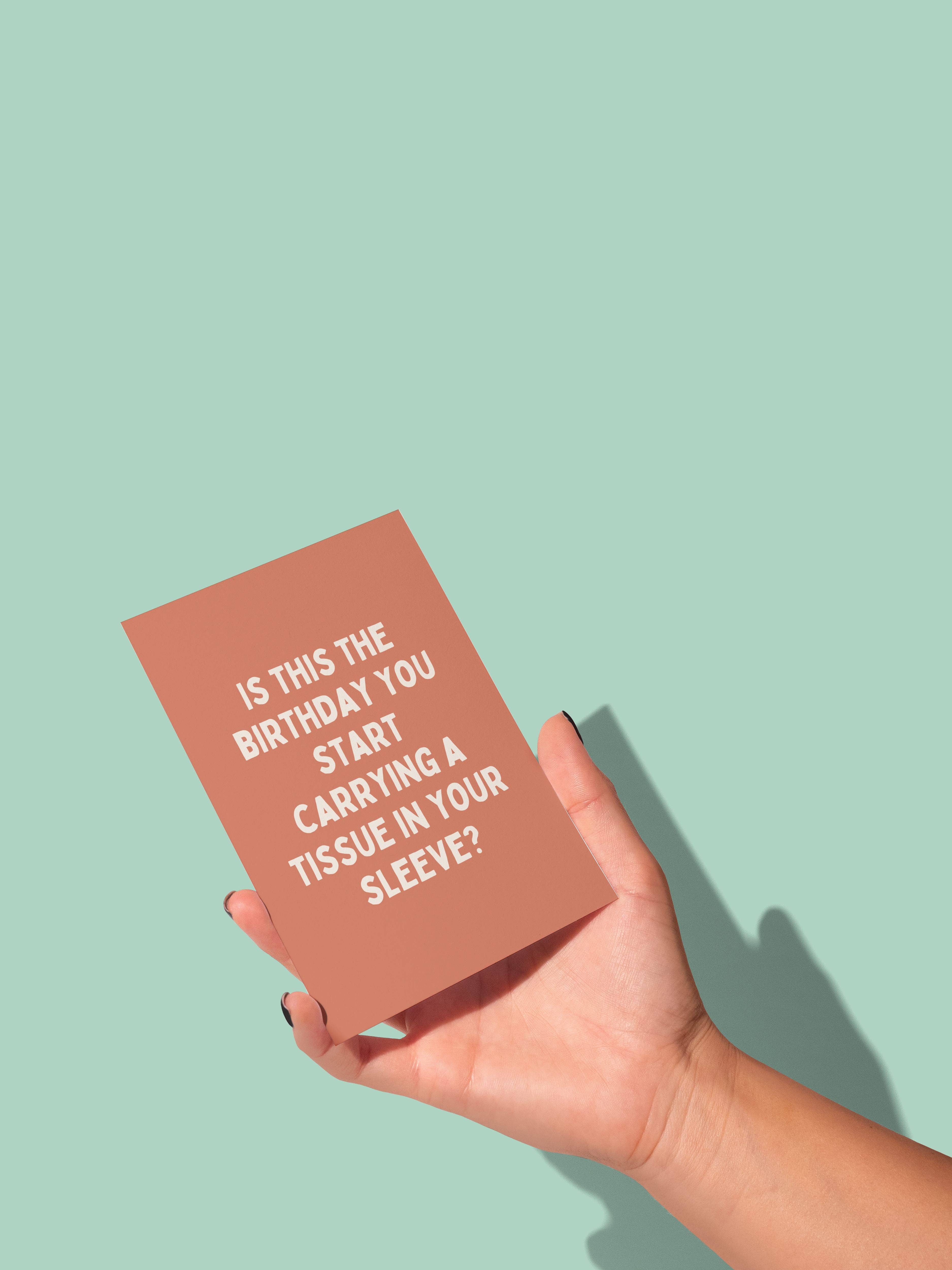 Wisdom and Wonder Designs – wholesale Birthday card – Is This The Birthday You Start Carrying A Tissue In Your Sleeve | Greeting Card1