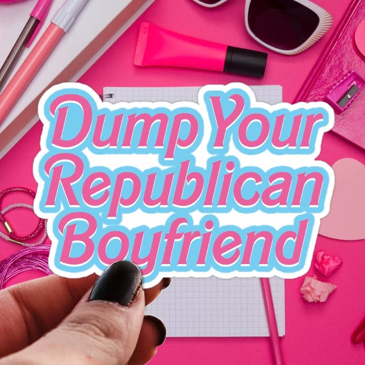 Dump Your Republican Boyfriend Sticker for wholesale by Pretty Toxic Stickers