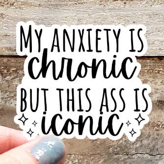 My Anxiety Is Chronic Sticker for wholesale by Gearhart Design Co.