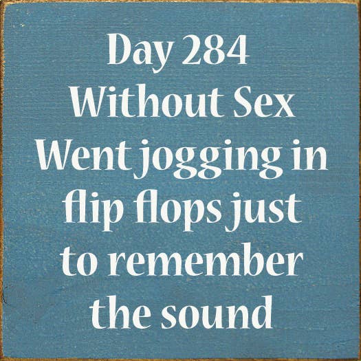 SAWDUST CITY - Wholesale Sign - Day 284 Without Sex. Went jogging in flip flops...7