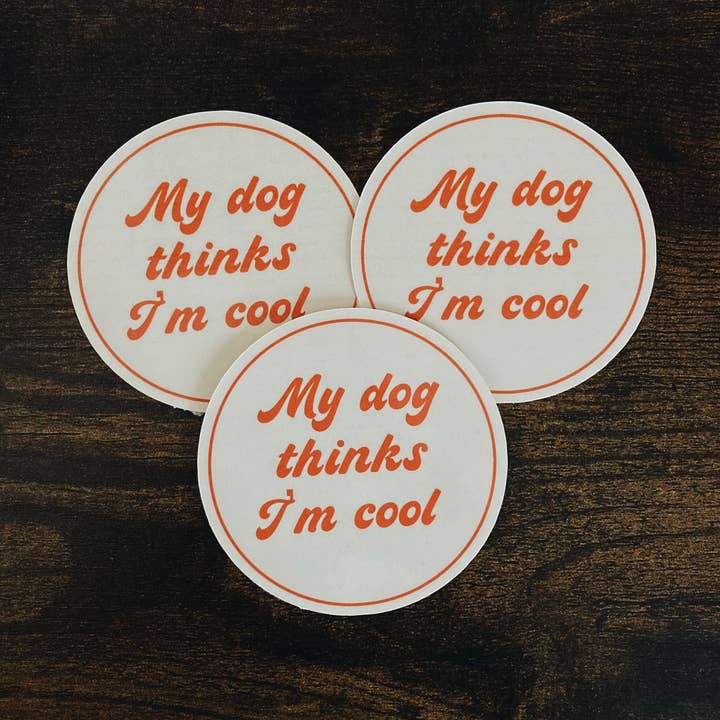 My dog thinks I’m cool vinyl sticker/ Weatherproof/Decal for wholesale by Tiny Acres Co