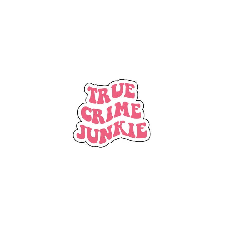 Girl Haus – wholesale Sticker – True Crime Junkie Sticker