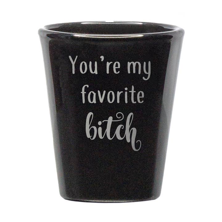 Jij bent mijn favoriete Bitch Shot Glass voor wholesale door Mixing Spirits