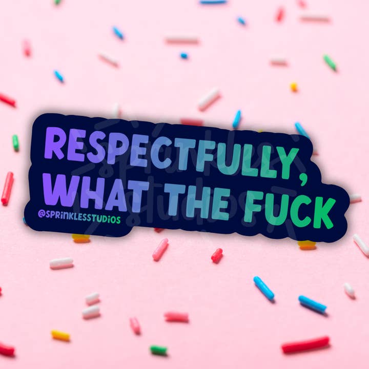 Respectfully What The Fuck Vinyl Sticker | Funny WTF Sticker for wholesale by Sprinkles Studios