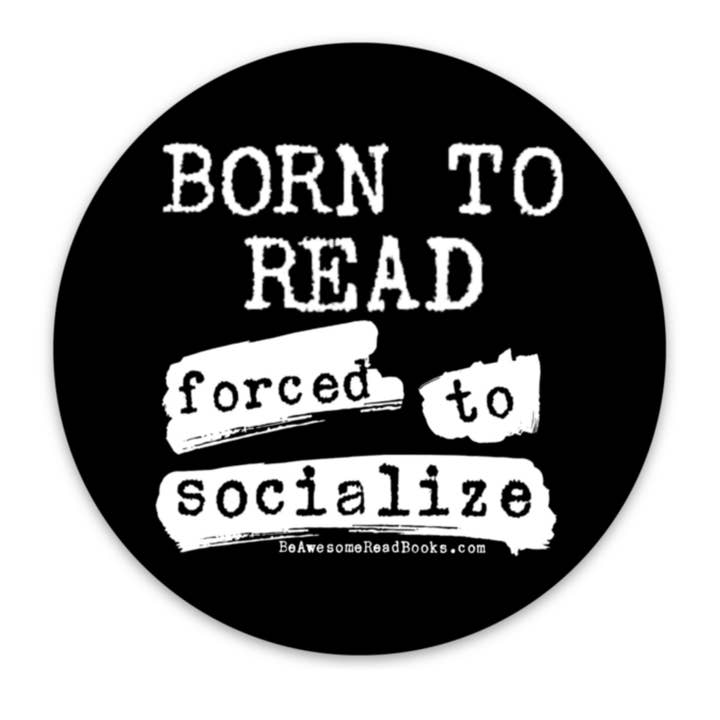 Born To Read Forced to Socialize Round Sticker for wholesale by Carpe Librum