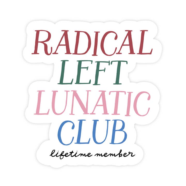 Radical Left Lunatic Club Sticker for wholesale by Pretty by Her