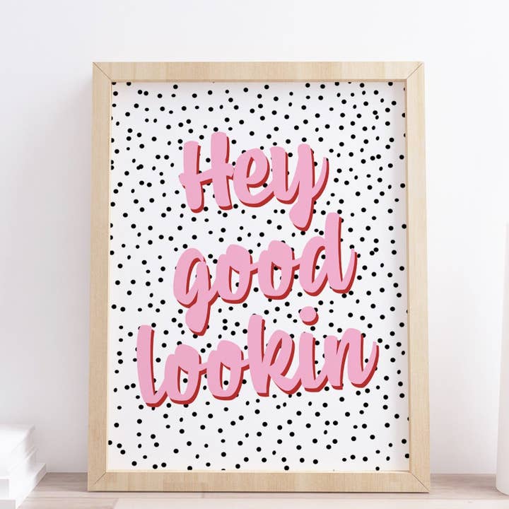 Hey Good Lookin' Spotty Pink Typography Print for wholesale by Design By Emma
