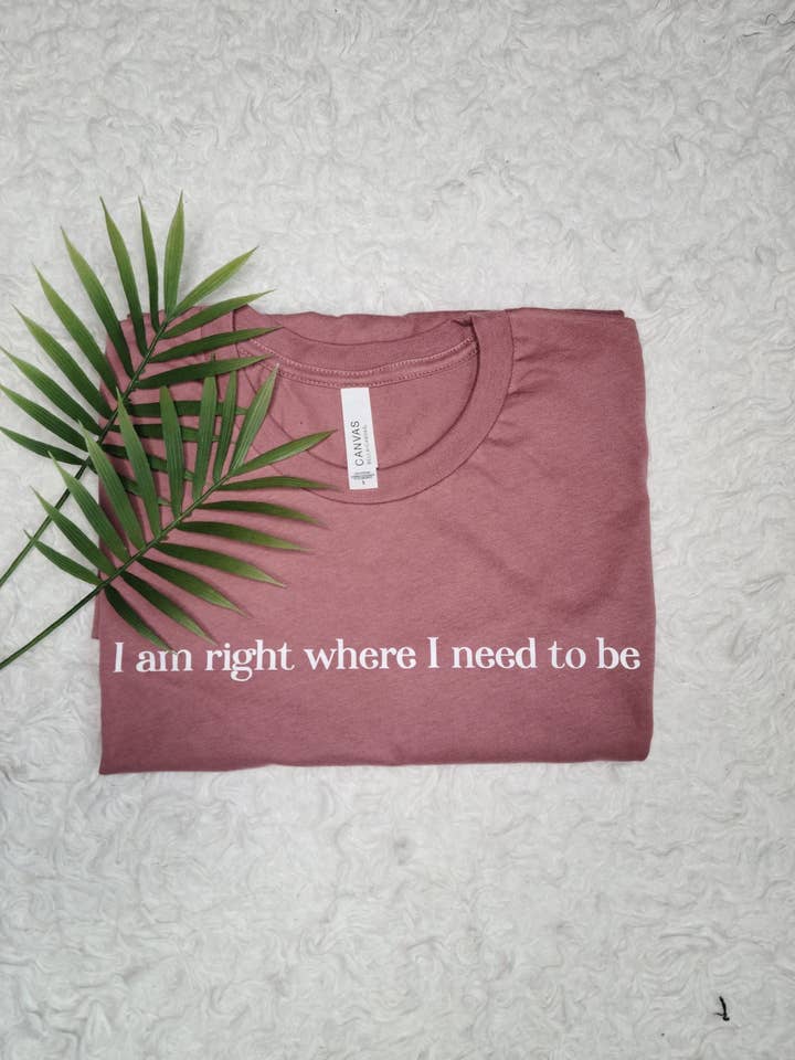T-shirt « Juste là où je dois être » pour la vente par With Love, Shanese