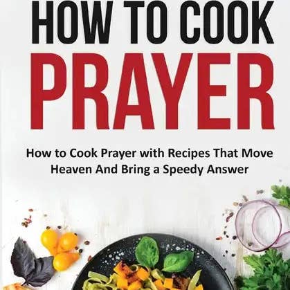 Books by splitShops - Wholesale Cookbook - How to Cook Prayer: How to Cook Prayer with Recipes That Move Heaven And Bring a Speedy Answer - Paperback
