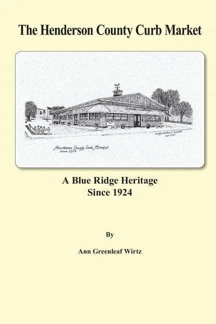 Books by splitShops - Wholesale History & Geography Book - The Henderson County Curb Market: A Blue Ridge Heritage Since 1924 - Paperback0
