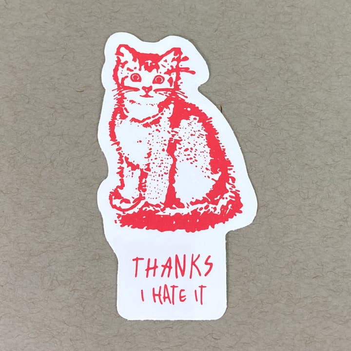 Thanks, I Hate It | Cat Lover | Funny Vinyl Sticker for wholesale by Rx Letterpress