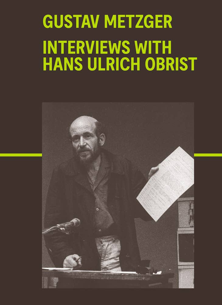 ARTBOOK | D.A.P. - Wholesale Arts & Entertainment - Gustav Metzger: Interviews with Hans Ulrich Obrist0