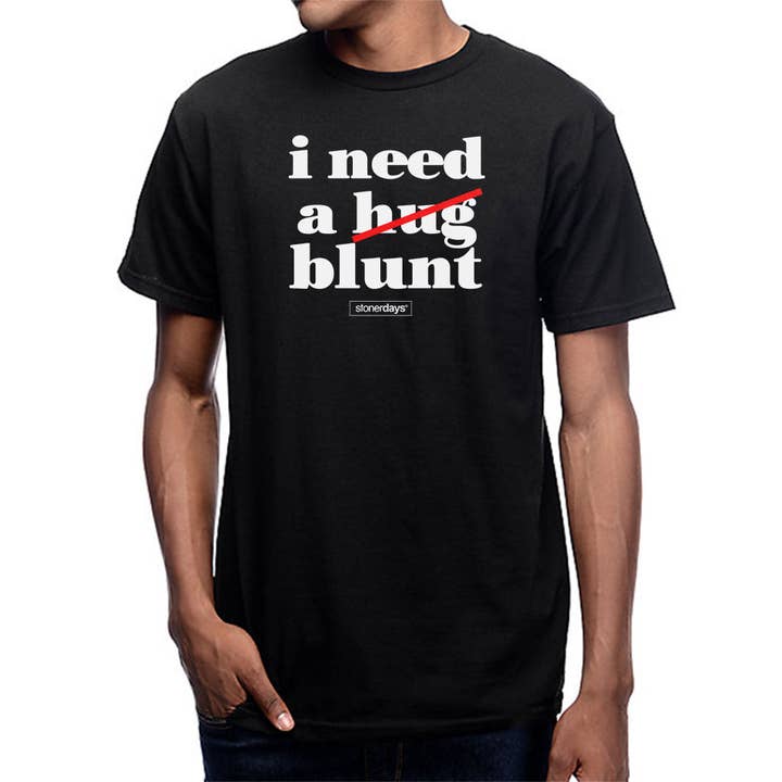 I Need A Blunt Tee for wholesale by StonerDays Apparel