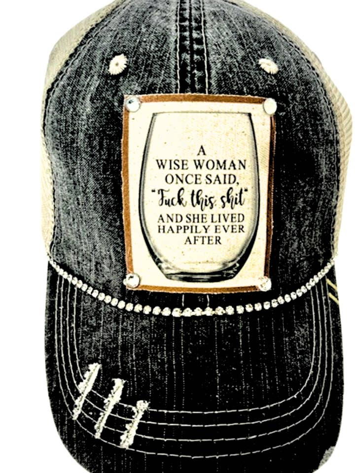 (#11) "A WISE WOMAN ONCE SAID" DISTRESSED TRUCKER HAT for wholesale by Jana's Flannels