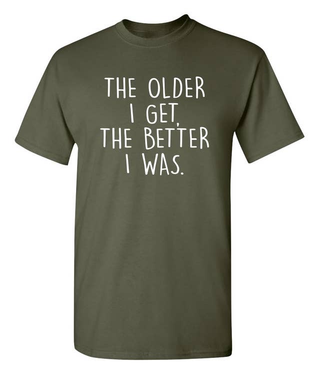 Feelin Good Tees - Wholesale Shirt - Men's - The Older I Get The Better I Was..4