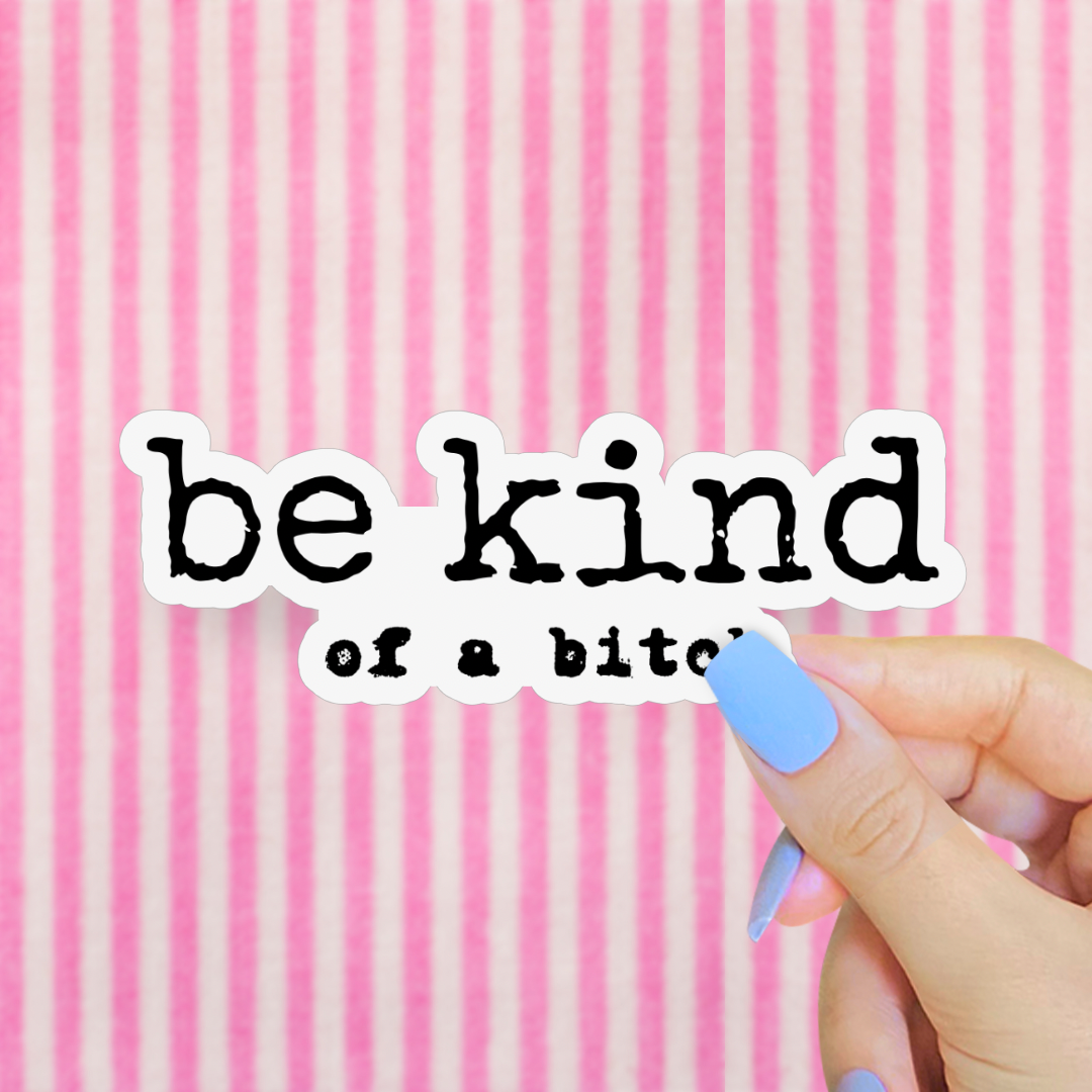 Pretty Toxic Stickers - Vente Autocollant - Autocollant féministe amusant « Be Kind of a Bitch »1