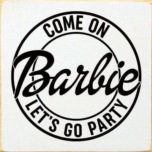SAWDUST CITY - Wholesale Bord/bordje - Kom op Barbie Let's Go Party Wood Sign1