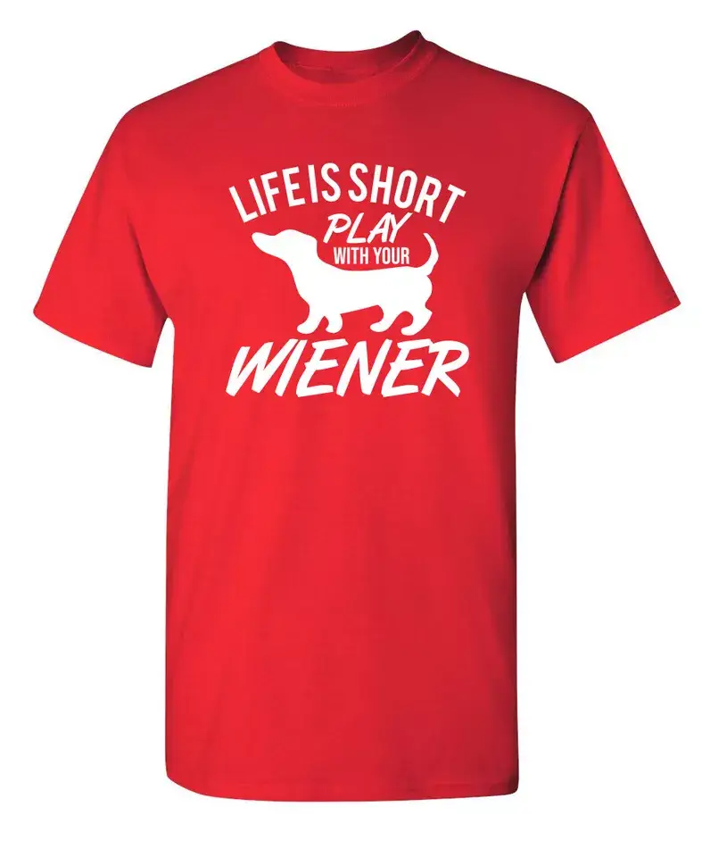 Feelin Good Tees - Wholesale Screen Printed T-Shirt - Unisex - Life Is Short Play With Your Wiener6