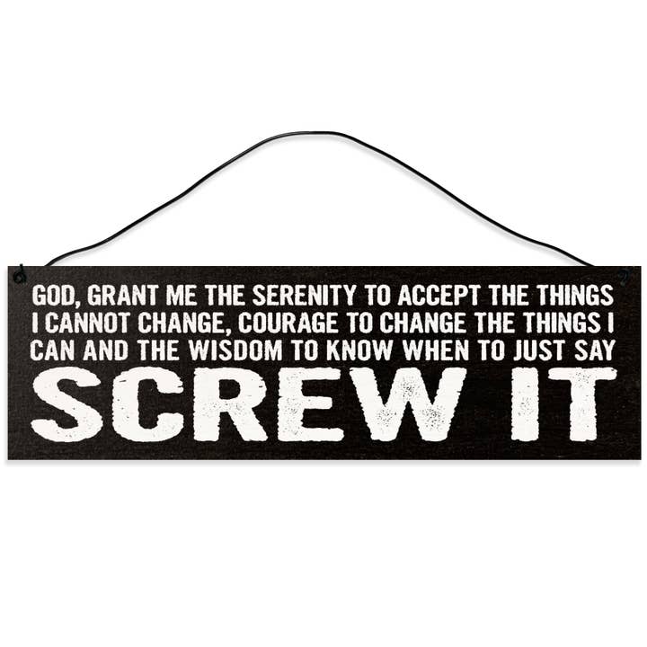 Screw it. Serenity Prayer. for wholesale by Sawyers Mill, Inc.