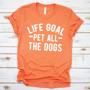 Life Goal Pet All the Dogs T Shirt - Dog Lover Shirt - Paw T Shirt