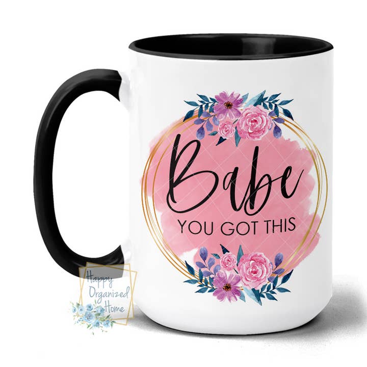 Grande tasse à motif floral Babe you got this avec poignée noire, 15 oz pour la vente par Happy Organized Home