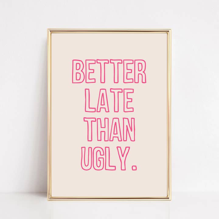 Better Late Than Ugly Wall Art Print | Girly Pink Decor for wholesale by KIKIANDNIM
