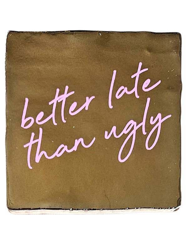 Tegeltje – Better late than ugly for wholesale by Most Lovely