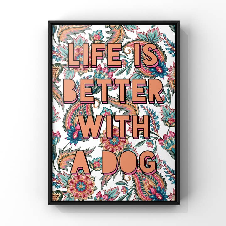 'Life is Better With A Dog' Paisley Floral Art Print A4 for wholesale by Sidney and Sapphire