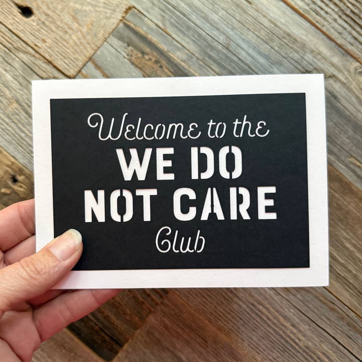 Welcome to the WE DO NOT CARE Club Card for wholesale by Louise Lauret