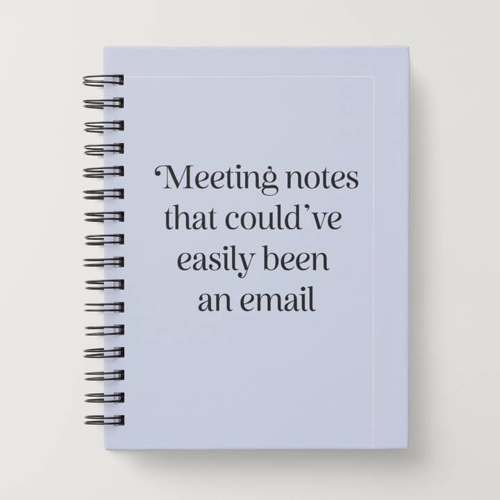 Meeting Notes that could've easily been an email - Notebook for wholesale by Quirky Doodles