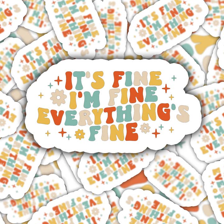Crimson and Clover Studio - Wholesale Sticker - It's Fine I'm Fine Everything is Fine Funny Sticker