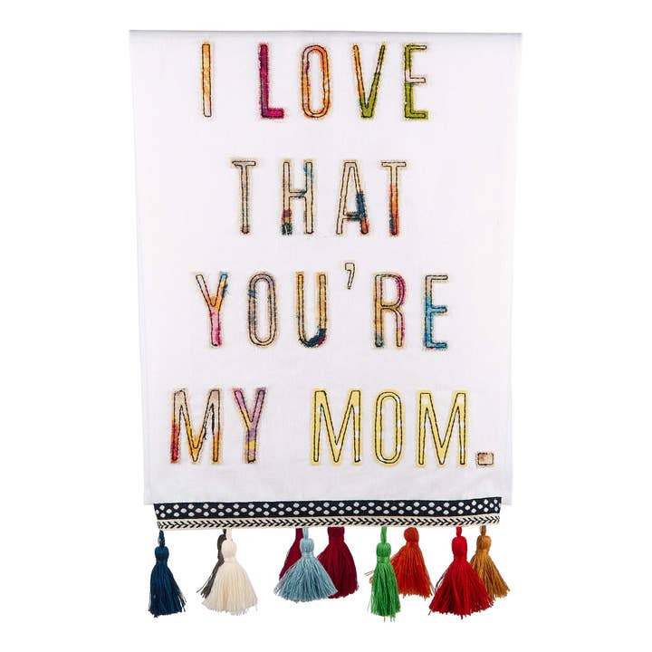 I Love That You're My Mom Tea Towel for wholesale by Glory Haus