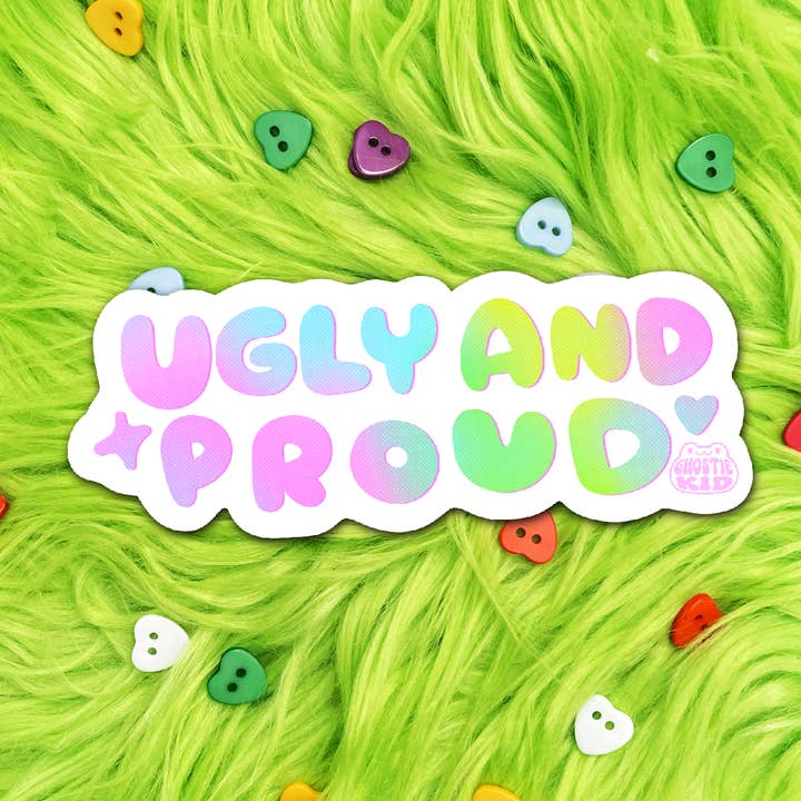 Ugly and Proud | Vinyl Sticker for wholesale by Ghostiekid