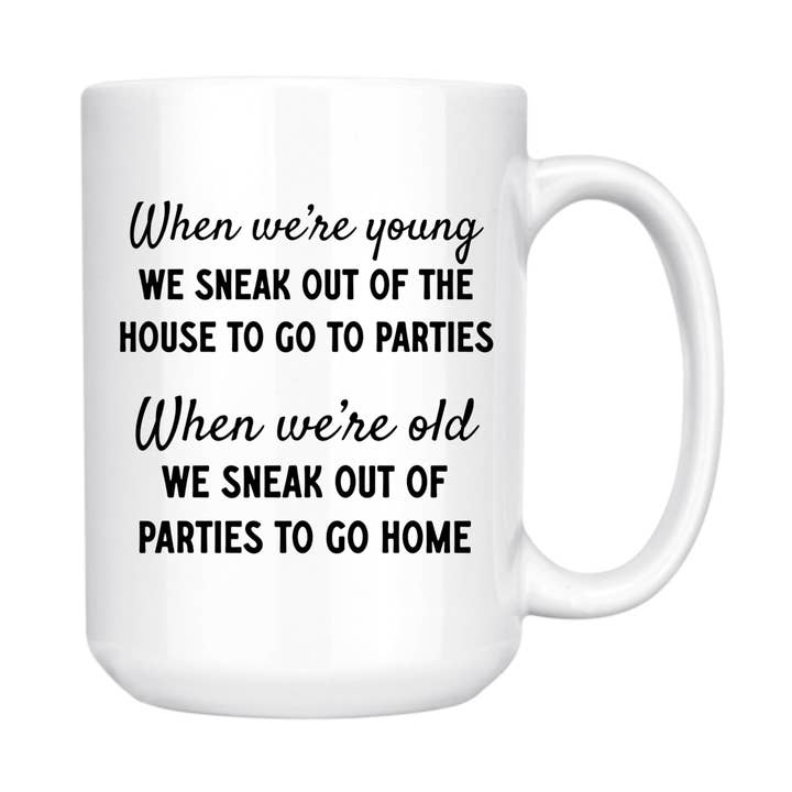 WHEN YOU'RE YOUNG YOU SNEAK OUT 15oz MUG for wholesale by dkhandmade