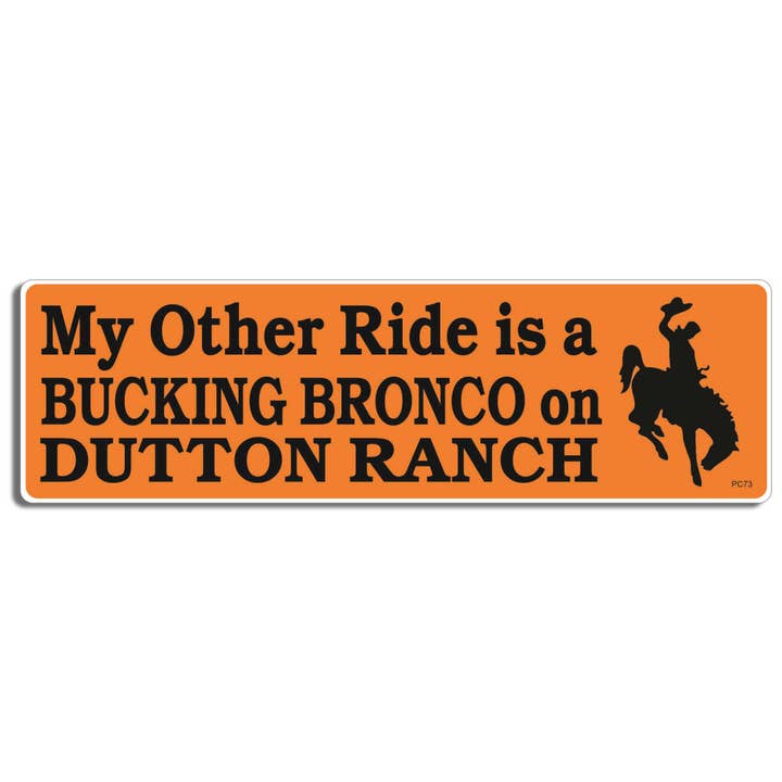 My Other Ride is a Bucking Bronco on Dutton Ranch — Autocollant amusant pour pare-chocs, aimant de voiture pour la vente par Humper Bumper