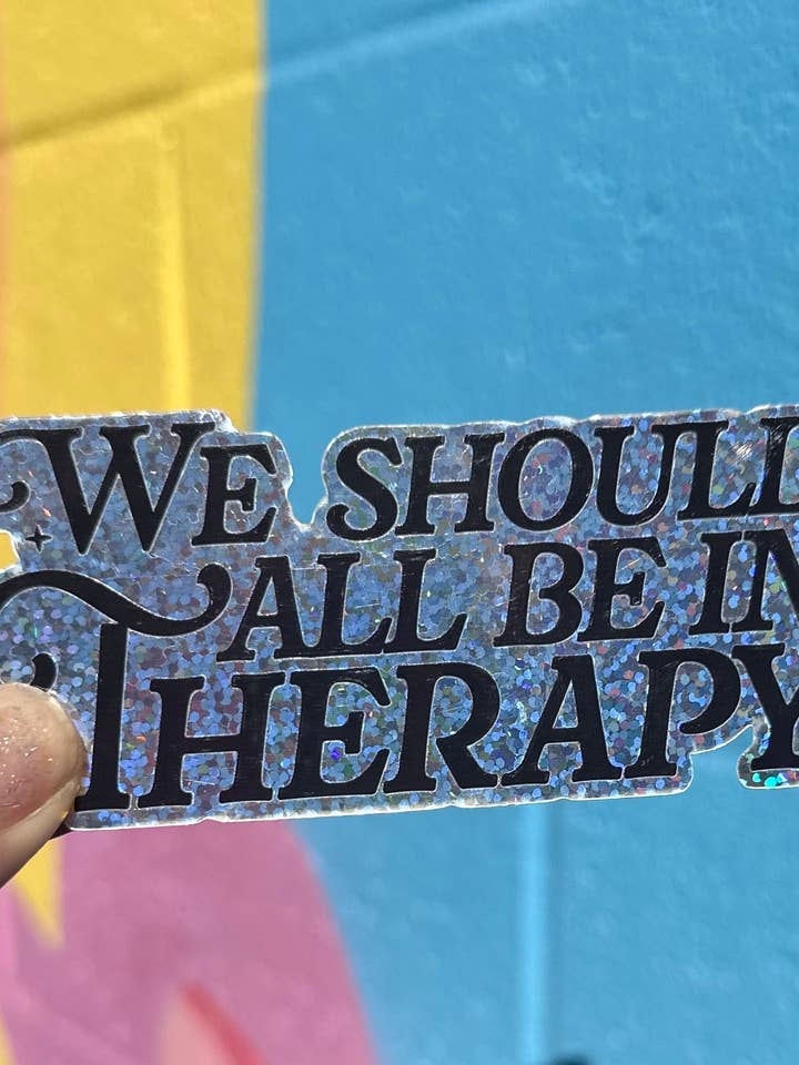 We All Should Be In Therapy Glitter Sticker for wholesale by Hilarious Humanitarian