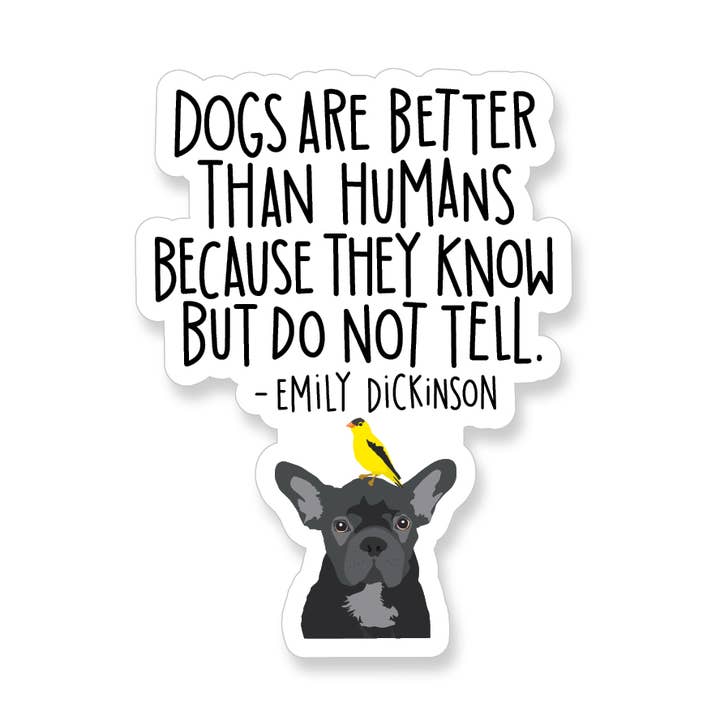 Emily Dickinson Dogs are Better than Humans Vinyl Sticker for wholesale by Apartment 2 Cards