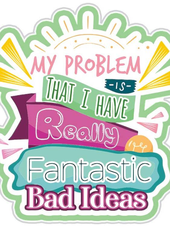 I Have Really Fantastic Bad Ideas Sticker In Green for wholesale by Fabdaz