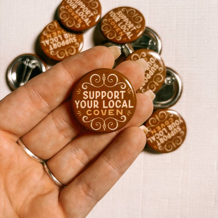 Lantern Print Co. - Wholesale Lapel Pin/Button - Button Pin: Support Your Local Coven, 1.25"0