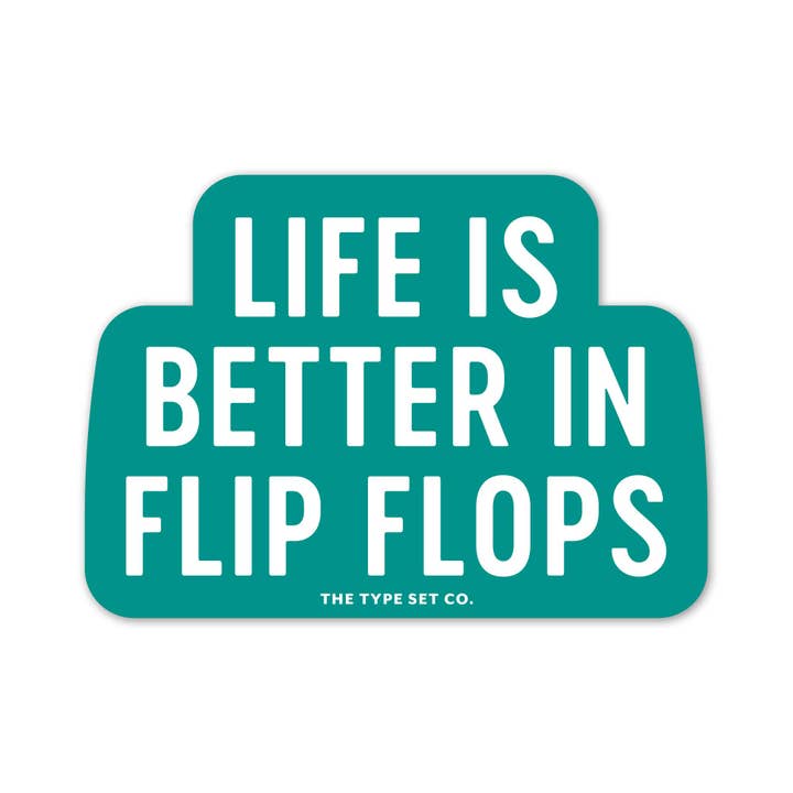 The Stickerie - Wholesale Phone & Laptop Stickers - "Life is better in flip flops" Vinyl Sticker