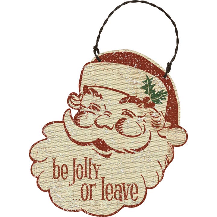 Primitives by Kathy - Wholesale Ornament - Santa Be Jolly Or Leave Ornament