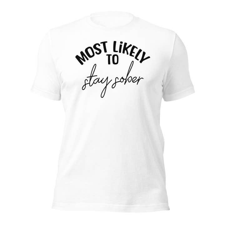 Camiseta unisex Most Likely to Stay Sober para venta al por mayor de Black and Gifted LLC