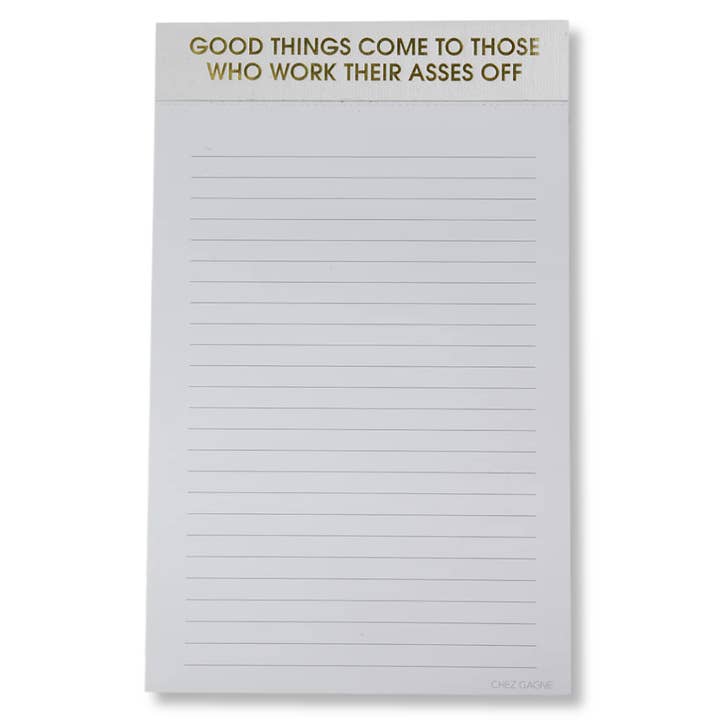 Good Things Come To Those Who Work Their Asses Off - Lined Notepad - Hystar White - 65 perforated pages - 5x8 for wholesale by Chez Gagné